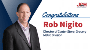 JOH Proudly Announces the Promotion of Rob Nigito to Director of Center Store, Grocery, Metro