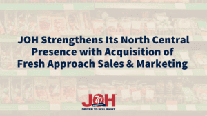JOH Strengthens Its North Central Presence with Acquisition of Fresh Approach Sales & Marketing